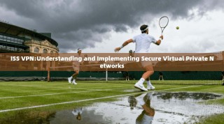 ISS VPN:Understanding and Implementing Secure Virtual Private Networks